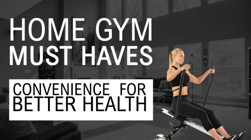 Disclosing the Best Home Gym Must Haves